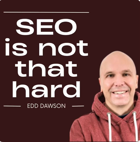 SEO is not that hard podcast by Edd Dawson